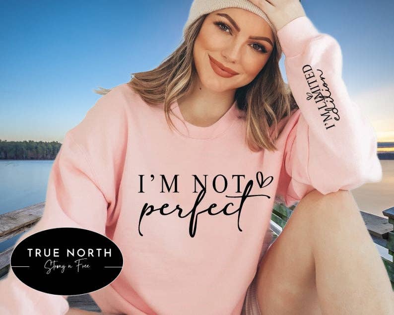 T-Shirt Or Sweatshirt I am Not Perfect / Limited Edition
