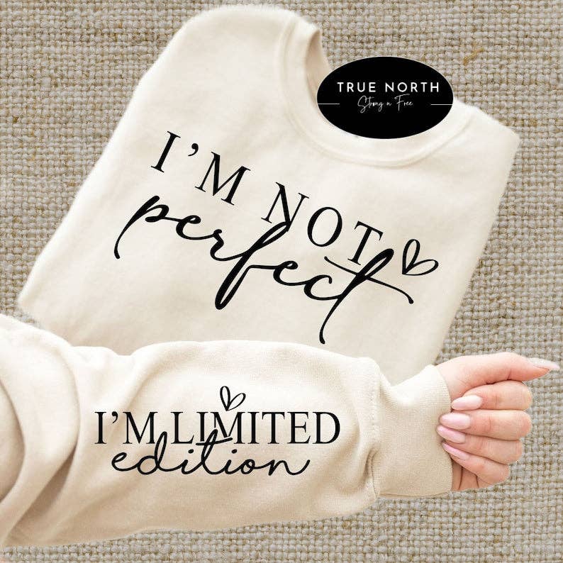 T-Shirt Or Sweatshirt I am Not Perfect / Limited Edition
