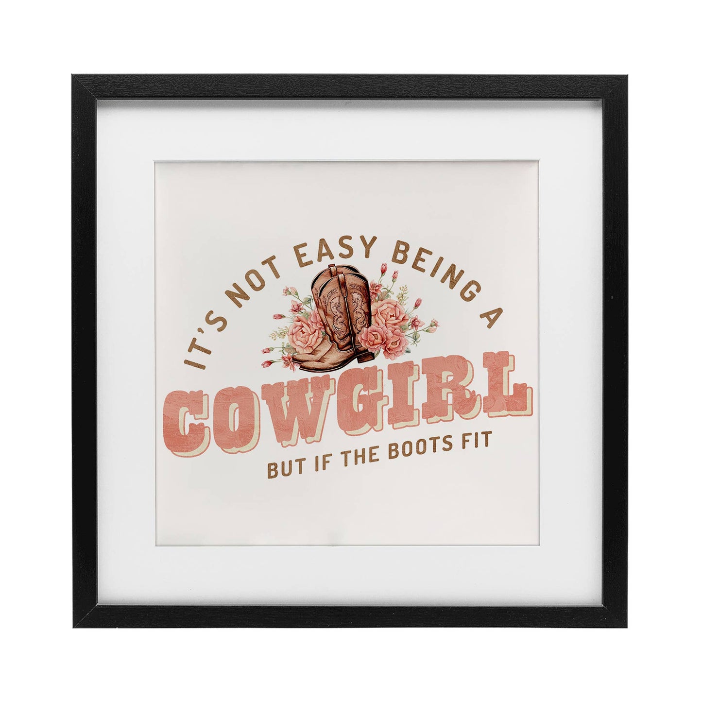 Not Easy Being Cowgirl - Print Under Glass Wall Art