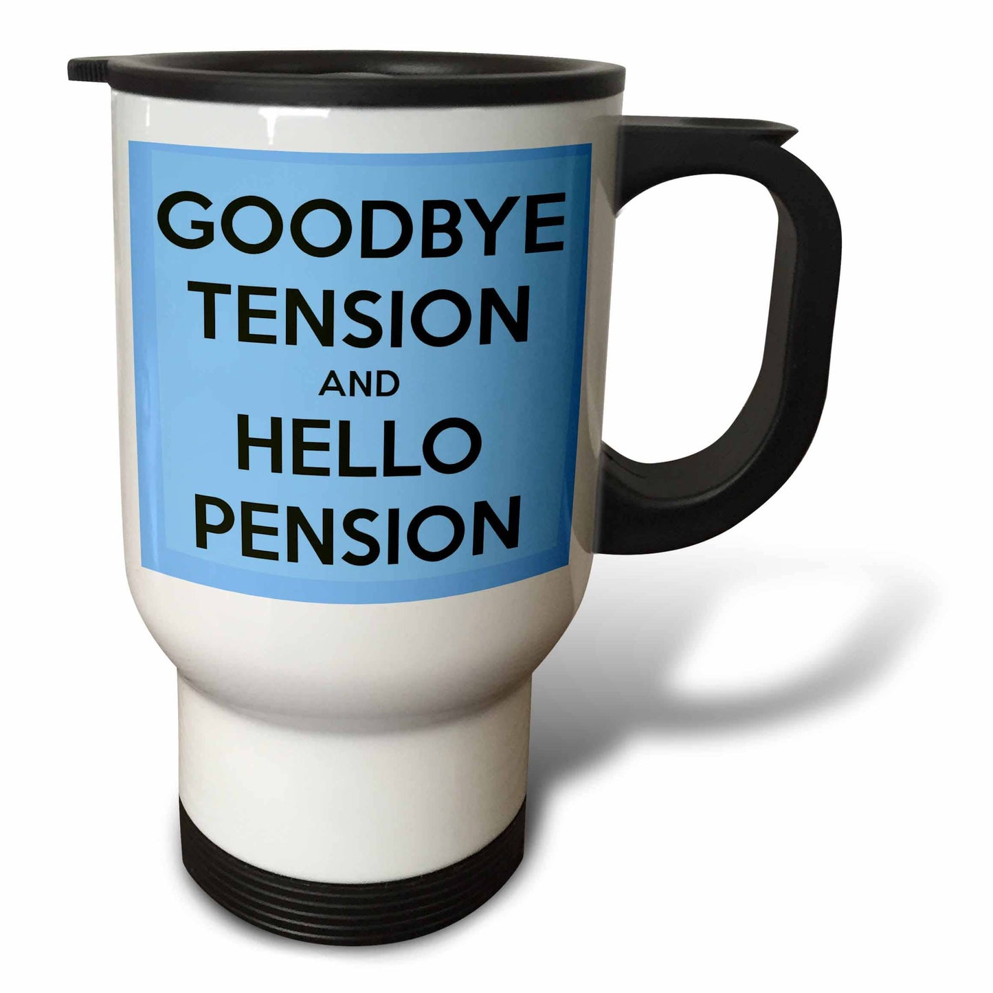 3dRose, Goodbye tension and hello pension. Blue and Black., Travel Mug