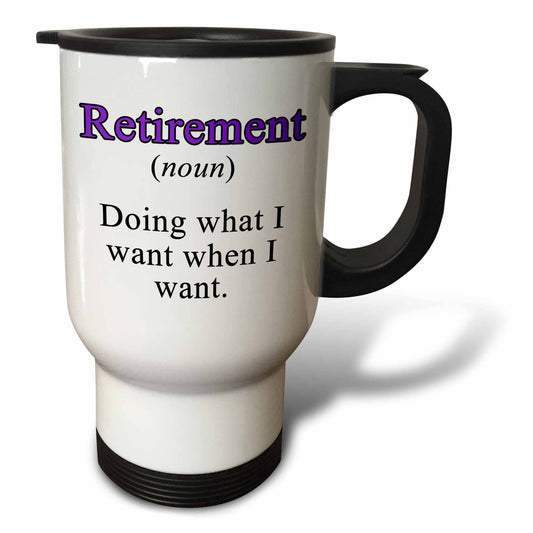 3dRose, Retirement Noun Doing What I Want When I Want Purple, Travel Mug