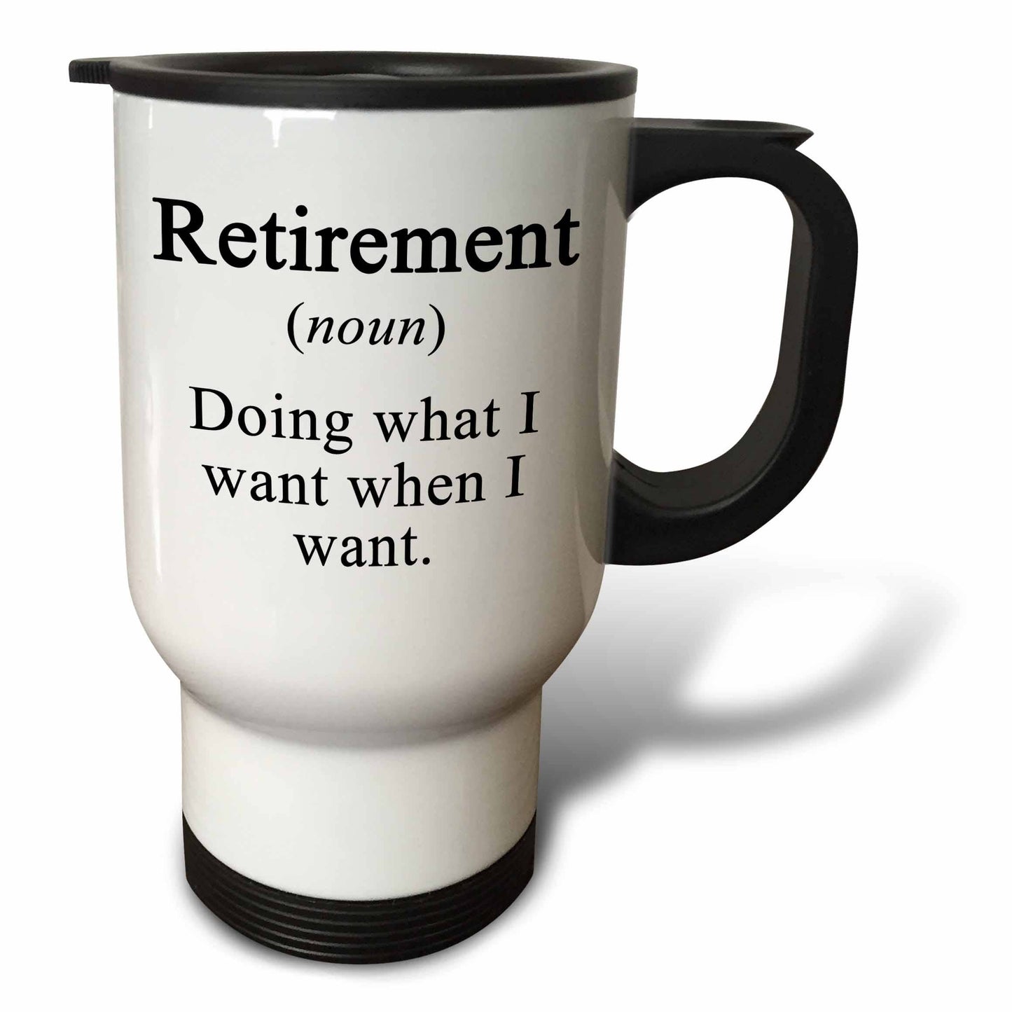 3dRose, Retirement Noun Doing What I Want When I Want Black, Travel Mug