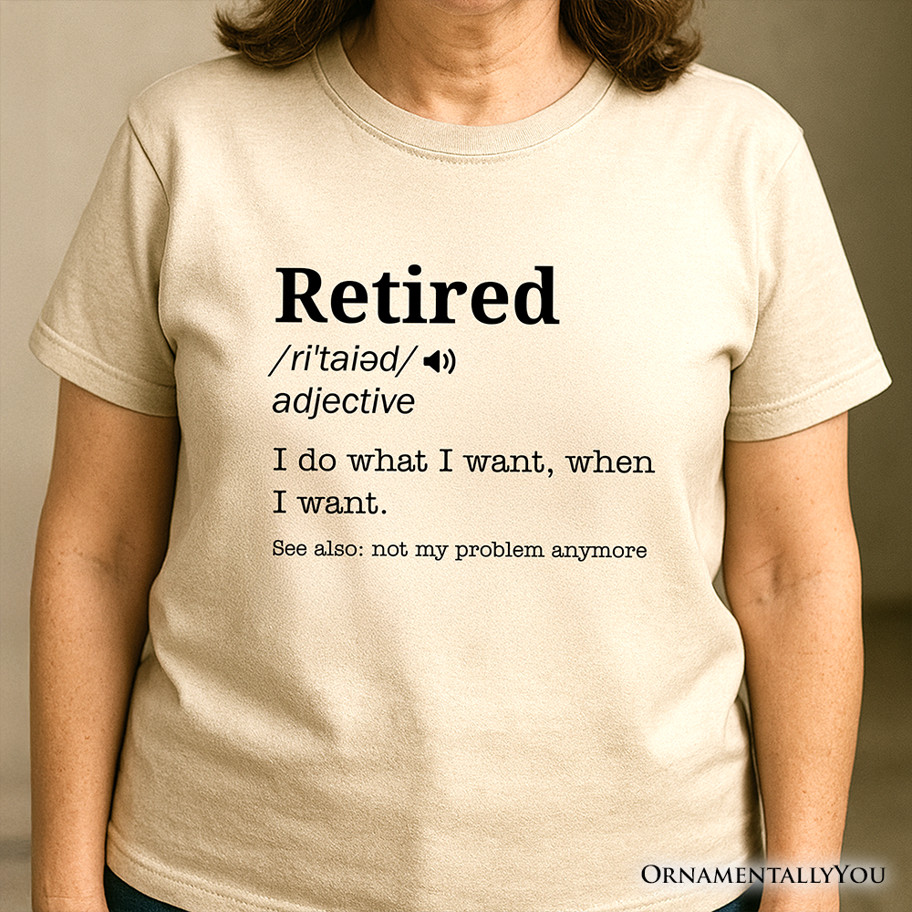 Retired Definition T-Shirt – Funny Retirement Tee