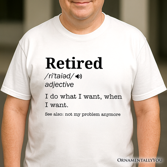 Retired Definition T-Shirt – Funny Retirement Tee
