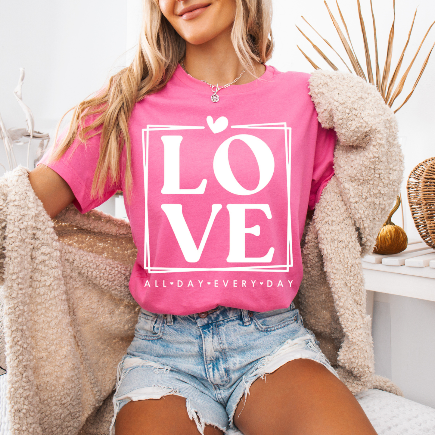 Love All Day Everyday Valentines Day Shirt or Sweatshirt