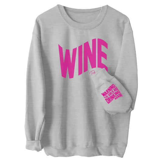 Warning The Girls Are Drinking Wine Again Crewneck
