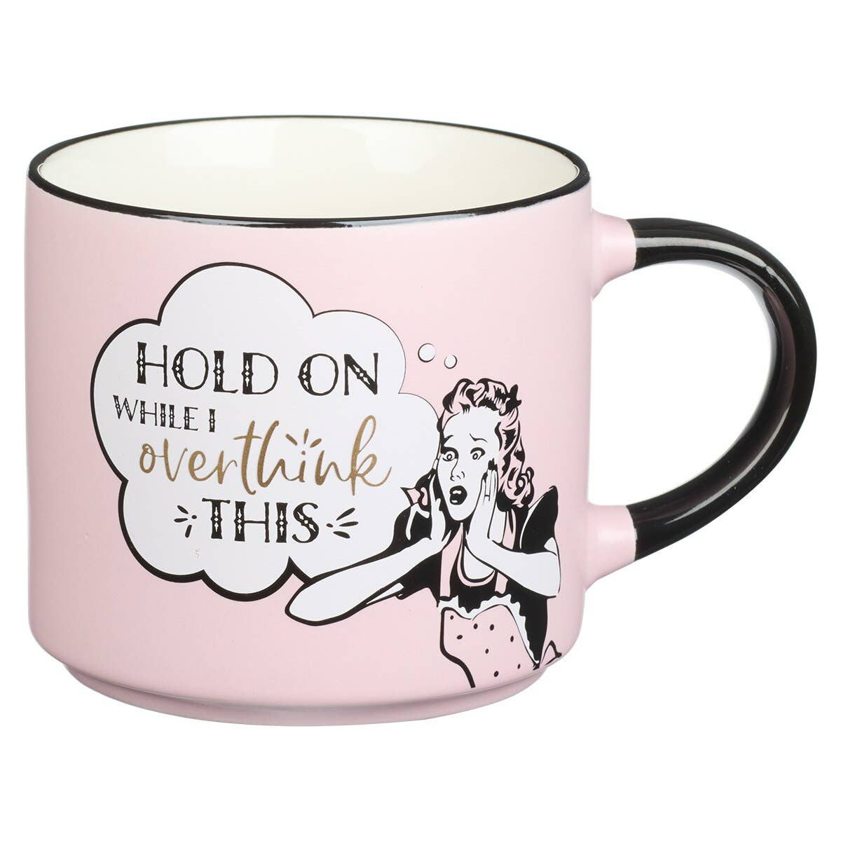 Mug Ceramic Hold On Overthink This