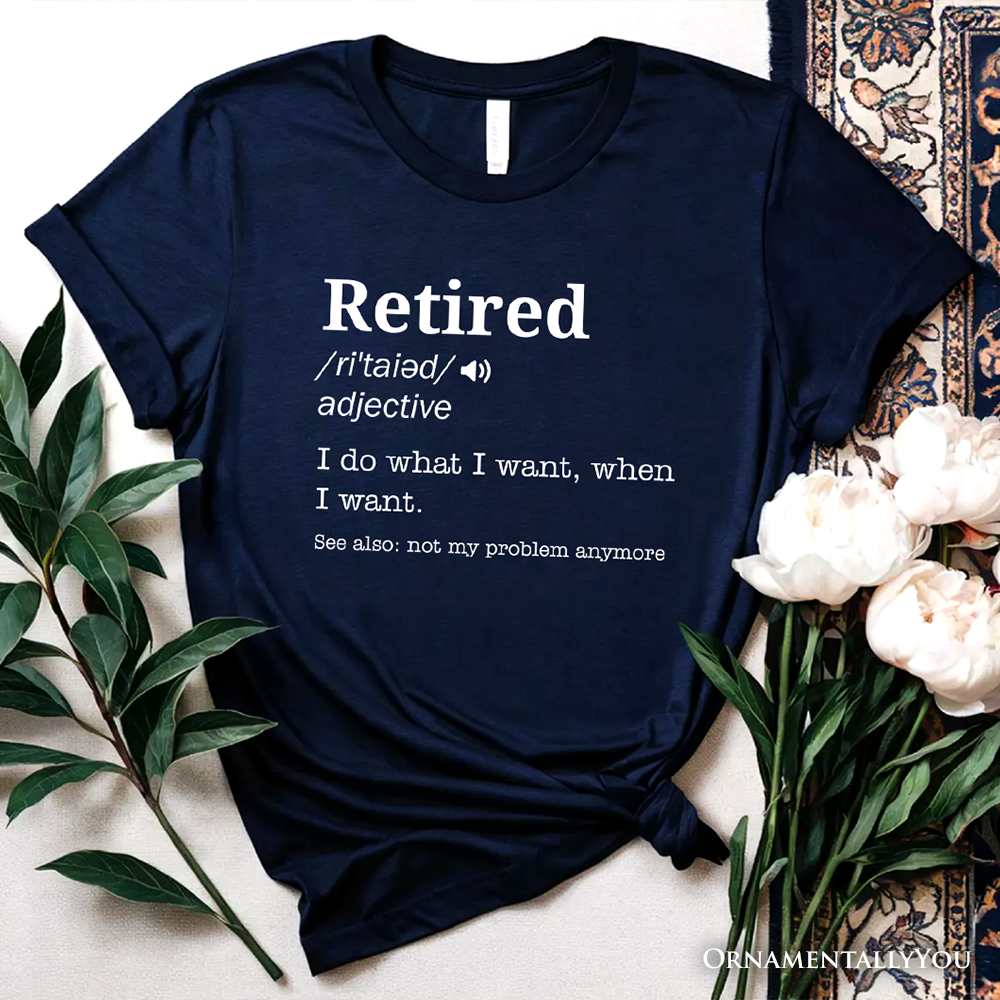 Retired Definition T-Shirt – Funny Retirement Tee