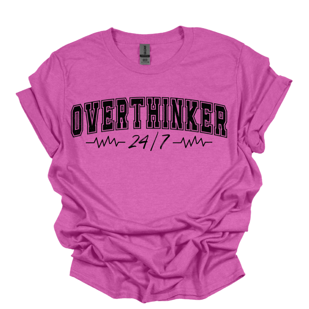 Overthinker 24/7 Funny Tee