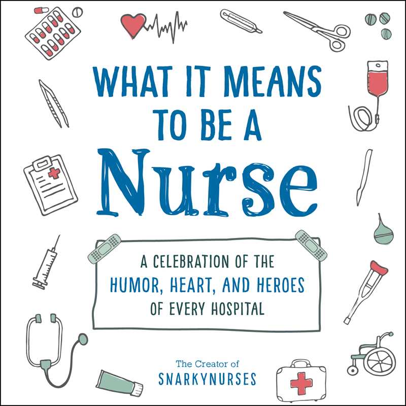 What It Means to Be a Nurse by Snarkynurses