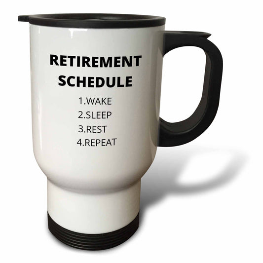 3dRose, retirement sched, wake,sleep,rest,repeat, Travel Mug