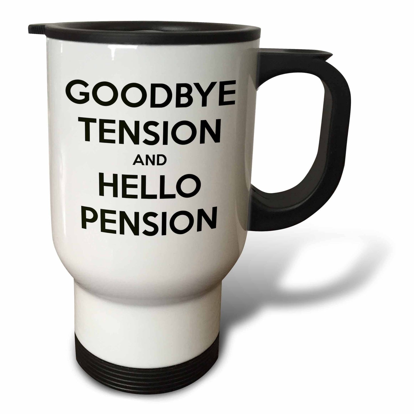 3dRose, Goodbye tension and hello pension. White and Black., Travel Mug
