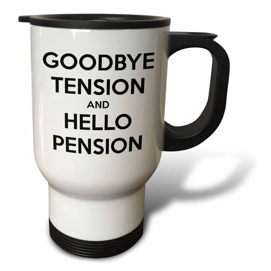 3dRose, Goodbye tension and hello pension. White and Black., Travel Mug