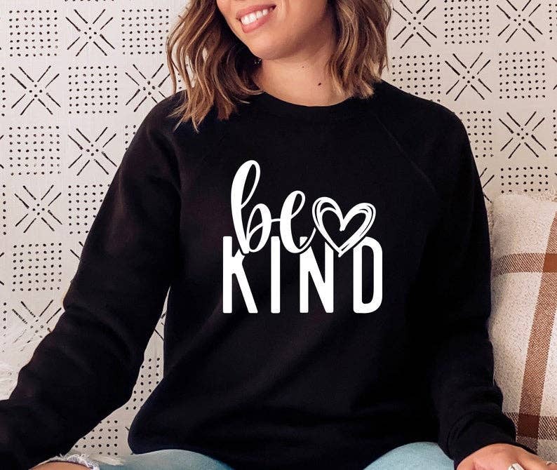 Be Kind Shirt, Sweatshirt Be Kind T Shirt