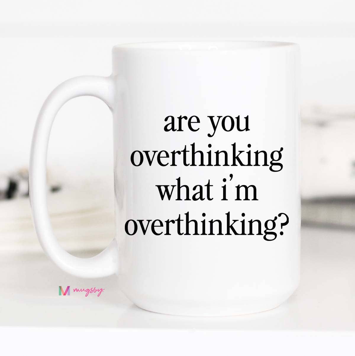 Relatable Quote Ceramic Coffee Mug for Gift Shops Overthink