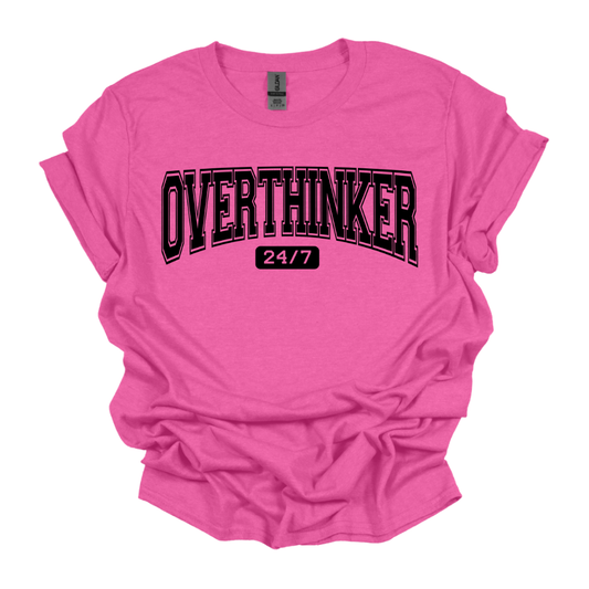 Overthinker 24/7 Funny Quote Tee