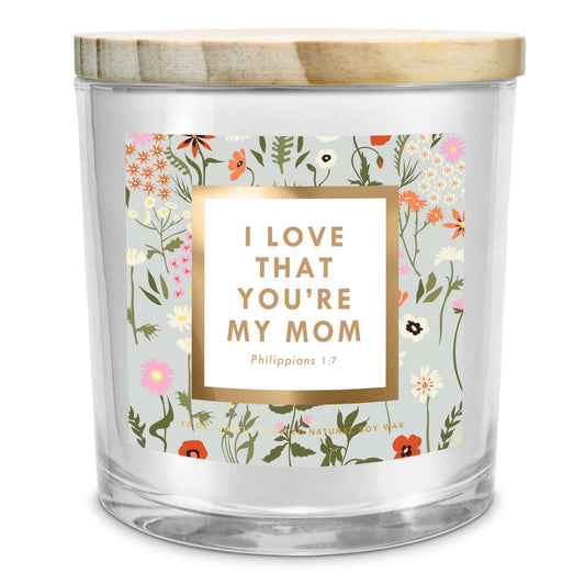 Soy Candle I Love That Your My Mom 13Oz